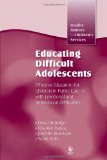 Educating Difficult Adolescents: Effective Education for Children in Public Care or With Emotional and Behavioural Difficulties (Quaility Matters in Children's Services)