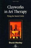 Clayworks in Art Therapy: Plying the Sacred Circle
