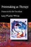 Printmaking as Therapy: Frameworks for Freedom