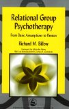 Relational Group Psychotherapy: From Basic Assumptions to Passion (International Library of Group Analysis)
