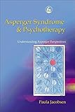 Asperger Syndrome and Psychotherapy: Understanding Asperger Perspectives