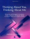 Thinking About You, Thinking About Me: Philosophy and Strategies for Facilitating the Development of Perspective Taking for Students with Social Cognitive Deficits