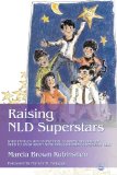 Raising NLD Superstars: What Families with Nonverbal Learning Disabilities Need to Know about Nurturing Confident, Competent Kids