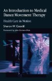 An Introduction to Medical Dance/Movement Therapy: Health Care in Motion