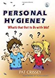 Personal Hygiene? What's that Got to Do with Me?