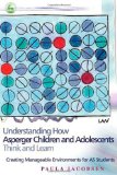 Understanding How Asperger Children and Adolescents Think and Learn: Creating Manageable Environments for AS Students