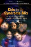 Kids in the Syndrome Mix of ADHD, LD, Asperger's, Tourette's, Bipolar and More!: The One Stop Guide for Parents, Teachers and Other Professionals