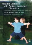 Yoga for Children With Autism Spectrum Disorders: A Step-by-Step Guide for Parents and Caregivers