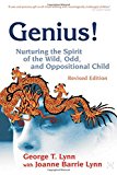 Genius!: Nurturing the Spirit of the Wild, Odd, And Oppositional Child