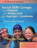 Social Skills Groups for Children and Adolescents with Asperger's Syndrome: A Step-by-Step Program (Jkp Resource Materials)