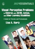 Visual Perception Problems in Children With AD/HD, Autism, And Other Learning Disabilities