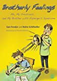 Brotherly Feelings: Me, My Emotions, and My Brother with Asperger's Syndrome