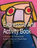 The Expressive Arts Activity Book: A Resource for Professionals