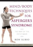 Mind/Body Techniques for Asperger's Syndrome: The Way of the Pathfinder