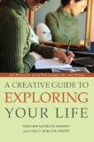 A Creative Guide to Exploring Your Life: Self-Reflection Using Photography, Art, and Writing