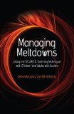 Managing Meltdowns: Using the S.C.A.R.E.D. Calming Technique with Children and Adults with Autism