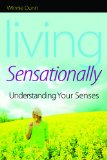 Living Sensationally: Understanding Your Senses
