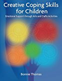 Creative Coping Skills for Children: Emotional Support Through Arts and Crafts Activities