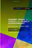 Making Sense of Child and Family Assessment: How to Interpret Children's Needs (Best Practice in Working with Children)