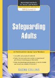Safeguarding Adults: A Workbook for Social Care Workers (Knowledge and Skills for Social Care Workers) (Knowledge and Skills for Social Care Workers Nvq Level 3)