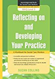 Reflecting on and Developing Your Practice: A Workbook for Social Care Workers NVQ Level 3 (Knowledge and Skills for Social Care Workers)