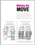Making the Move: A Guide for Schools and Parents on the Transfer of Pupils with Autism Spectrum Disorders (ASDs) from Primary to Secondary School
