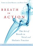 Breath in Action: The Art of Breath in Vocal and Holistic Practice