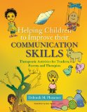 Helping Children to Improve Their Communication Skills: Therapeutic Activities for Teachers, Parents and Therapists