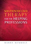 Solution Focused Therapy for the Helping Professions