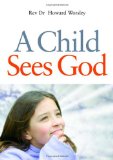 A Child Sees God: Children Talk About Bible Stories