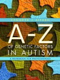 An A-Z of Genetic Factors in Autism: A Handbook for Professionals
