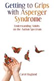 Getting to Grips with Asperger Syndrome: Understanding Adults on the Autism Spectrum