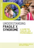 Understanding Fragile X Syndrome: A Guide for Families and Professionals (Jkp Essentials)