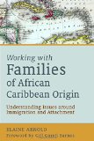 Working with Families of African Caribbean Origin: Understanding Issues Around Immigration and Attachment