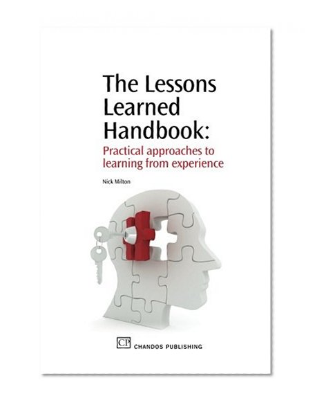 Book Cover The Lessons Learned Handbook: Practical Approaches to Learning from Experience