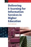 Delivering E-Learning for Information Services in Higher Education (Chandos Information Professional Series)