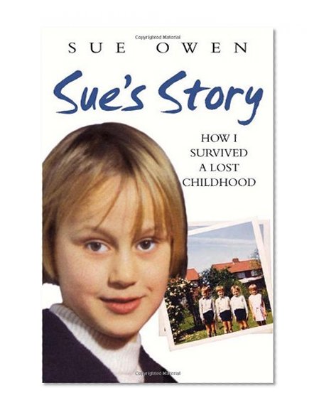 Sue's Story: How I Survived a Lost Childhood