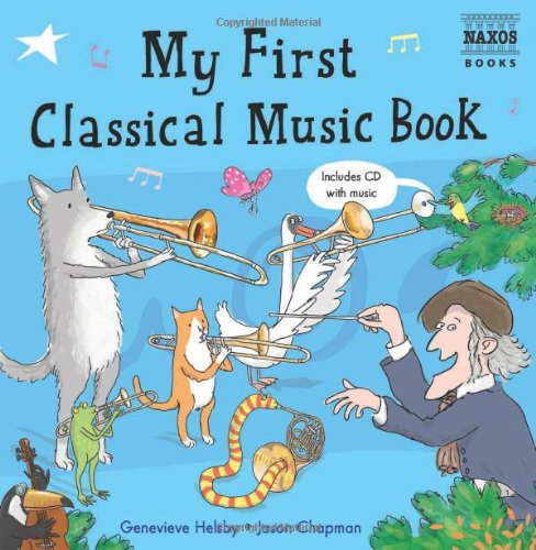 Book Cover My First Classical Music Book: Book & CD (Naxos My First... Series)