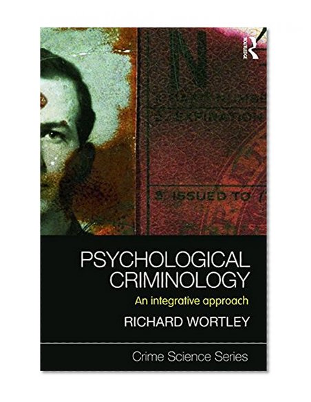 Book Cover Criminal Psychology Bundle: Psychological Criminology: An Integrative Approach (Crime Science Series)