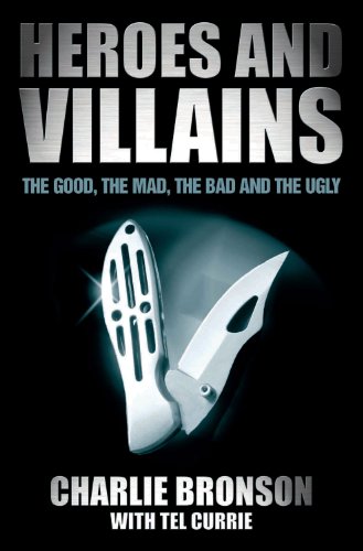 Book Cover Heroes and Villains: The Good, the Mad, the Bad and the Ugly