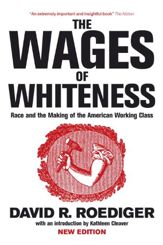 Book Cover The Wages of Whiteness: Race and the Making of the American Working Class (Haymarket Series)