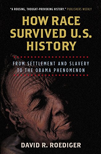 Book Cover How Race Survived US History: From Settlement and Slavery to the Obama Phenomenon