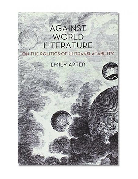 Book Cover Against World Literature: On the Politics of Untranslatability