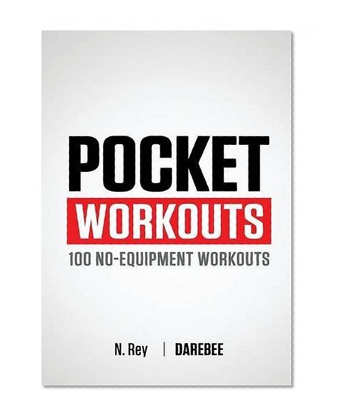 Book Cover Pocket Workouts - 100 no-equipment workouts: Train any time, anywhere without a gym or special equipment