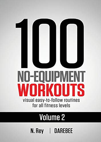 Book Cover 100 No-Equipment Workouts Vol. 2: Easy to follow home workout routines with visual guides for all fitness levels