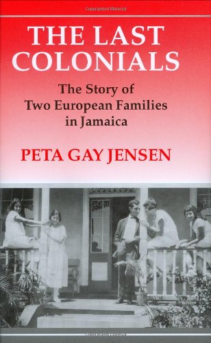 The Last Colonials: The Story of Two European Families in Jamaica