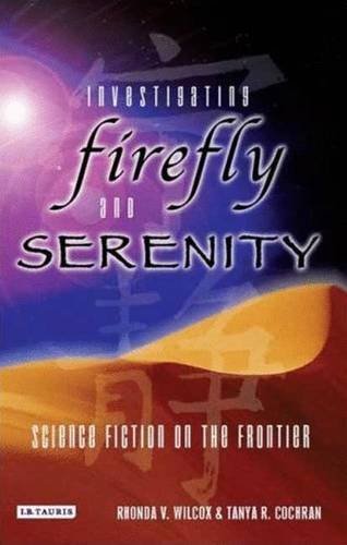 Book Cover Investigating Firefly and Serenity: Science Fiction on the Frontier (Investigating Cult TV)