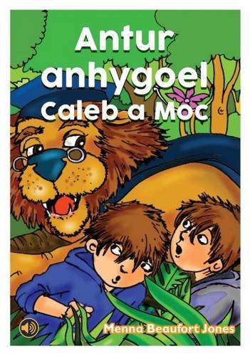 Antur Anhygoel Caleb a Moc (Llyfrau Llafar a Phrint) (Welsh Edition)