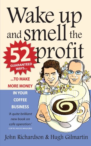 Book Cover Wake Up and Smell the Profit: 52 Guaranteed Ways to Make More Money in Your Coffee Business