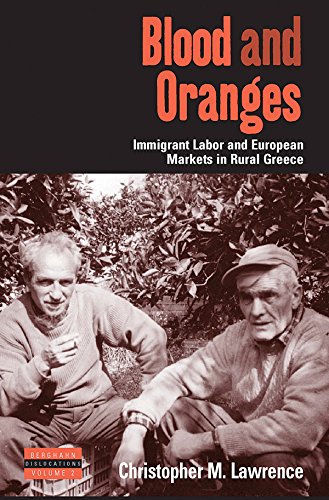 Blood and Oranges: Immigrant Labor and European Markets in Rural Greece (Dislocations, 2)
